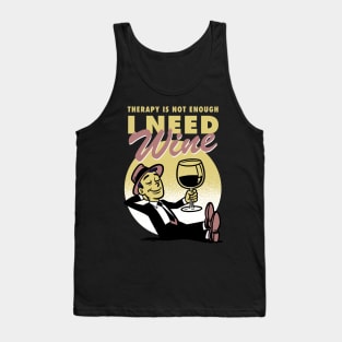 Therapy is not enough, I need wine Tank Top